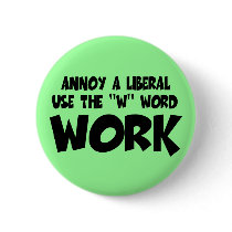 Anti liberal work pinback buttons