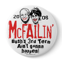 Anti McCain Palin McFailin' button by AntiMcCainGear Anti McCain Palin McFailin' button