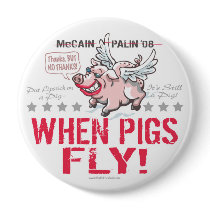 Anti McCain Palin When Pigs Fly buttons by YesPoliticsSuck Anti McCain Palin When Pigs Fly buttons