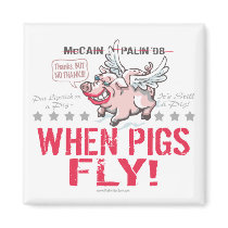 Anti McCain Palin When Pigs Fly Fridge Magnets