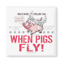 Anti McCain Palin When Pigs Fly magnets by YesPoliticsSuck Anti McCain Palin When Pigs Fly magnets