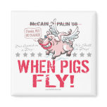 Anti McCain Palin When Pigs Fly Fridge Magnets