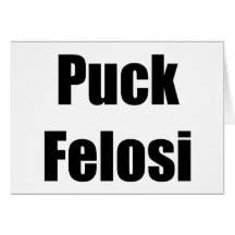 Anti Nancy Pelosi - Puck Felosi Greeting Card