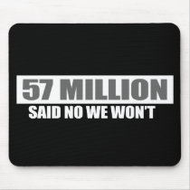 Anti-Obama - 57 million said no we won't Mousepad