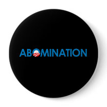 Anti-Obama - Abomination buttons by obamanation Anti-Obama - Abomination buttons