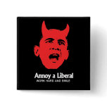 ANTI-OBAMA- Annoy a Liberal - Work hard and smile Pin