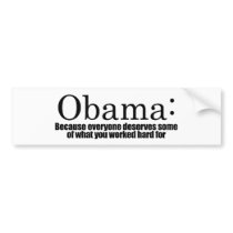 Anti-Obama - Because everyone deserves your money bumper stickers