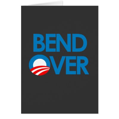 Anti-Obama - Bend Over Greeting Card by antiobama