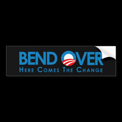 Anti-Obama - Bend Over for change Bumper Sticker