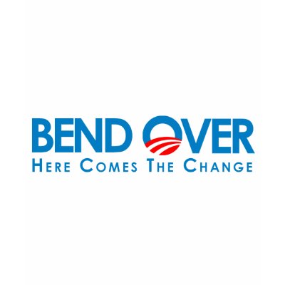 Anti-Obama - Bend Over For Change T-Shirts