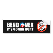 Anti-Obama bumper sticker - Bend Over It's gonna h