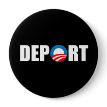 Anti-Obama bumper sticker - Deport Obama Now buttons by obamanation Anti-Obama bumper sticker - Deport Obama Now buttons