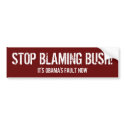 Anti-Obama Bumper Stickers, Stop Blaming Bush bumper stickers by geeniebee Anti-Obama Bumper Stickers, Stop Blaming Bush bumper stickers