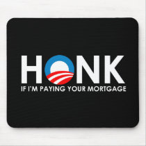 Anti-Obama Bumpersticker - Honk if Im paying your  Mouse Pads