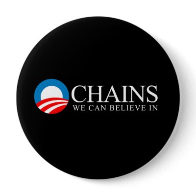 Anti-Obama - Chains we can believe in white Pin by obamanation