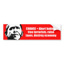 Anti-Obama - change - abort babies, free terrorist bumper stickers
