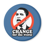 ANTI-OBAMA / CHANGE FOR THE WORSE MAGNETS