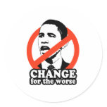 ANTI-OBAMA / CHANGE FOR THE WORSE ROUND STICKER