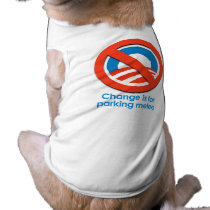 ANTI-OBAMA - CHANGE IS FOR PARKING METERS pet clothing