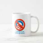 ANTI-OBAMA - CHANGE IS FOR PARKING METERS MUG