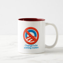 ANTI-OBAMA - CHANGE IS FOR PARKING METERS COFFEE MUGS