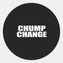 ANTI-OBAMA- Chump Change Sticker