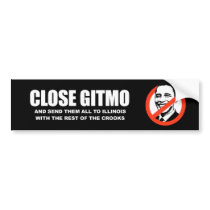 Anti-Obama - close gitmo and send them to illinois bumper stickers