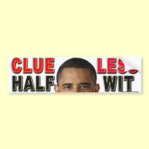 anti Obama "Clueless Halfwit" bumper sticker bumper stickers