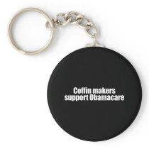 Anti-Obama - coffin makers support obamacare Keychains