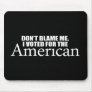 Anti-Obama - Don't blame me I voted for the Americ Mouse Mats