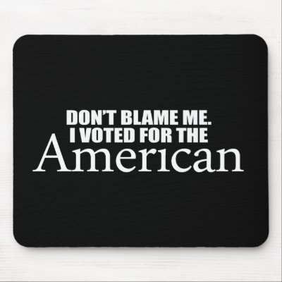 Anti-Obama - Don't blame me I voted for the Americ Mouse Mats by obamanation