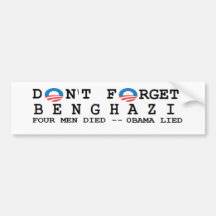 anti obama: Don't Forget/BENGHAZI. 4 DIED Bumper Stickers