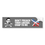 Anti-Obama - DONT PREACH YOUR LIBERAL CRAP Bumpers bumper stickers