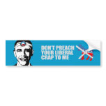 Anti-Obama - DONT PREACH YOUR LIBERAL CRAP T-shirt Bumper Stickers