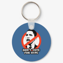 ANTI-OBAMA / DON'T VOTE FOR HYPE keychains by antiobama ANTI-OBAMA / DON'T VOTE FOR HYPE keychains
