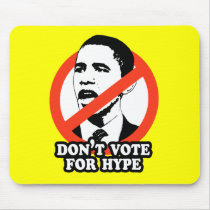 ANTI-OBAMA / DON'T VOTE FOR HYPE mousepads by antiobama ANTI-OBAMA / DON'T VOTE FOR HYPE mousepads
