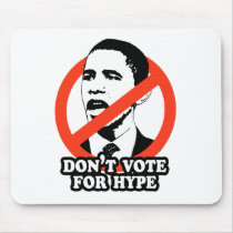 ANTI-OBAMA / DON'T VOTE FOR HYPE mousepads by antiobama ANTI-OBAMA / DON'T VOTE FOR HYPE mousepads