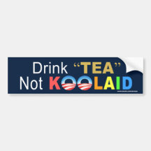 anti Obama "Drink Tea Not Koolaid" Sticker Bumper Sticker