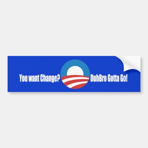 Anti Obama DuhBro Gotta go Bumper Stickers