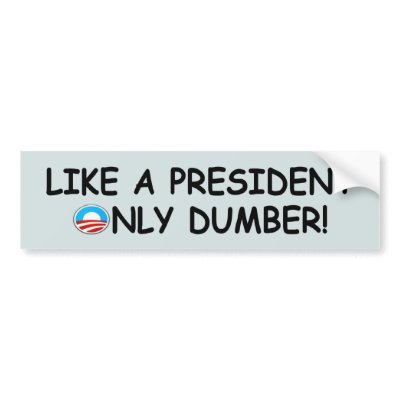 Anti Obama dumb,dumber anti President Obama Bumper Sticker