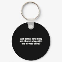 Anti-Obama - ever notice how pro-choice advocates keychains by antiobama Anti-Obama - ever notice how pro-choice advocates keychains