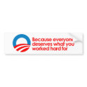 Anti-Obama - Everyone deserves what you work hard bumper stickers by antiobama Anti-Obama - Everyone deserves what you work hard bumper stickers