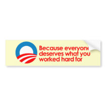Anti-Obama - Everyone deserves what you work hard bumper stickers by antiobama Anti-Obama - Everyone deserves what you work hard bumper stickers