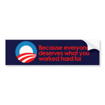 Anti-Obama - Everyone deserves what you work hard bumper stickers by antiobama Anti-Obama - Everyone deserves what you work hard bumper stickers