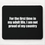 Anti-Obama - for the first time in my adult life,  Mousepads