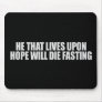 Anti-Obama - He that lives upon hope T-shirt Mouse Pad