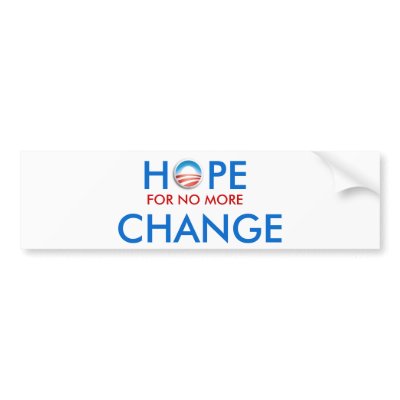 Anti-Obama / HOPE FOR NO MORE CHANGE Bumper Stickers