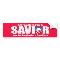 Anti-Obama - I aleady have a savior Bumper Stickers
