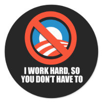 ANTI-OBAMA- I work hard, so you don't have to stickers by antiobama ANTI-OBAMA- I work hard, so you don't have to stickers