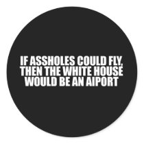 Anti-Obama - if assholes could fly, then the white stickers by obamanation Anti-Obama - if assholes could fly, then the white stickers